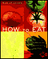 How to Eat: The Pleasures and Principles of Good Food