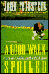 Good Walk Spoiled: Days and Nights on the PGA Tour