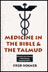 Medicine in the Bible & the Talmud: Selections from Classical Jewish Sources