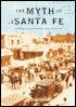 The Myth of Santa Fe: Creating a Modern Regional Tradition