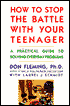 How to Stop the Battle with Your Teenager: A Practical Guide to Solving Everyday Problems
