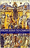 From Jesus to Christ: The Origins of the New Testament Images of Christ