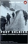 Foot Soldier: A Combat Infantryman's War in Europe