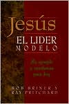 Jesus, El Lider Modelo: Su Ejemplo y Ensenanza Para Hoy