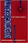 Inventing Reality: The Politics of News Media
