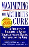 Maximizing the Arthritis Cure: A Step-by-Step Program to Faster, Stronger Healing during Any Stage of the Cure
