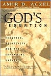 God's Equation: Einstein, Relativity, and the Expanding Universe