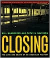 Closing: The Life and Death of an American Factory