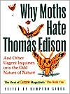 Why Moths Hate Thomas Edison: And Other Urgent Inquiries into the Odd Nature of Nature
