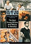 You Are Here, This Is Now: The Best Young Writers and Artists in America
