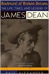 Boulevard of Broken Dreams: The Life, Times, and Legend of James Dean