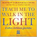 Teach Me to Walk in the Light & Other Children's Favorites by Mormon Tabernacle Choir: CD Cover