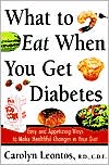 What to Eat When You Get Diabetes: Easy and Appetizing Ways to Make Healthful Changes in Your Diet