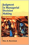 Judgment in Managerial Decision Making, 5th Edition