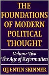 The Foundations of Modern Political Thought, Volume 2: The Age of Reformation