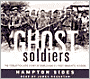 Ghost Soldiers: The Forgotten Epic Story of World War II's Most Dramatic Mission