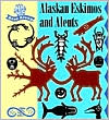 Alaskan Eskimos and Aleuts (Ancient and Living Cultures Series)