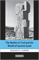 The Bodies of God and the World of Ancient Israel by Benjamin D. Sommer: NOOK Book Cover