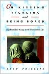 On Kissing, Tickling, and Being Bored: Psychoanalytic Essays on the Unexamined Life