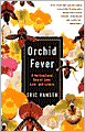 Orchid Fever: A Horticultural Tale of Love, Lust, and Lunacy