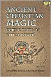 Ancient Christian Magic: Coptic Texts of Ritual Power
