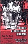 The Politics of Retribution in Europe: World War II and Its Aftermath