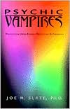 Psychic Vampires: Protection from Energy Predators & Parasites
