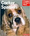 Cocker Spaniels: A Complete Pet Owner's Manual