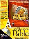 A+ Certification Bible with CD-ROM