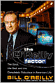 The O'Reilly Factor: The Good, the Bad, and the Completely Ridiculous in American Life