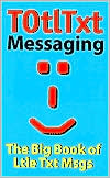 Totltxt: The Big Book of Ltle Txt Msgs