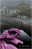 Claim Me by J. Kenner: Book Cover