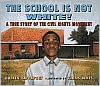 School Is Not White!: A True Story of the Civil Rights Movement