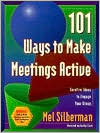 101 Ways to Make Meetings Active: Surefire Ideas to Engage Your Group