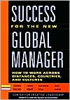Success for the New Global Manager: What You Need to Know about Managing across Distances, Countries and Cultures