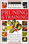 Pruning and Training: A Fully Illustrated Plant-by-Plant Manual