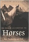 The World according to Horses: How They Run, See, and Think