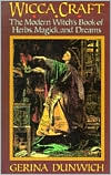 Wicca Craft: The Modern Witches Book of Herbs, Magick and Dreams