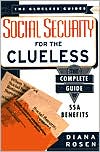 Social Security for the Clueless: The Complete Guide to SSA Benefits