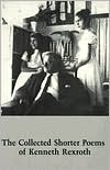 Collected Shorter Poems of Kenneth Rexroth