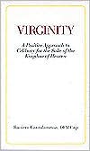Virginity: A Positive Approach to Celibacy for the Sake of the Kingdom of Heaven