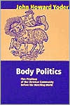 Body Politics: Five Practices of the Christian Community before the Watching World