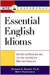 Essential English Idioms : An up-to-Date Guide to the Idioms British English