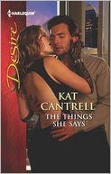 The Things She Says (Harlequin Desire Series #2218) by Kat Cantrell: Book Cover