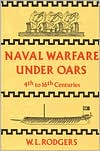 Naval Warfare under Oars 4th to 16th Centuries