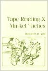 Tape Reading & Market Tactics: The Three Steps to Successful Stock Trading
