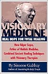 Visionary Medicine: Real Hope for Total Healing