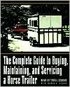 download Complete Guide to Buying, Maintaining, and Servicing a Horse Trailer book