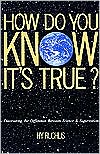 How Do You Know It's True?: Discovering the Difference Between Science and Superstition