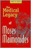 The Medical Legacy of Moses Maimonides